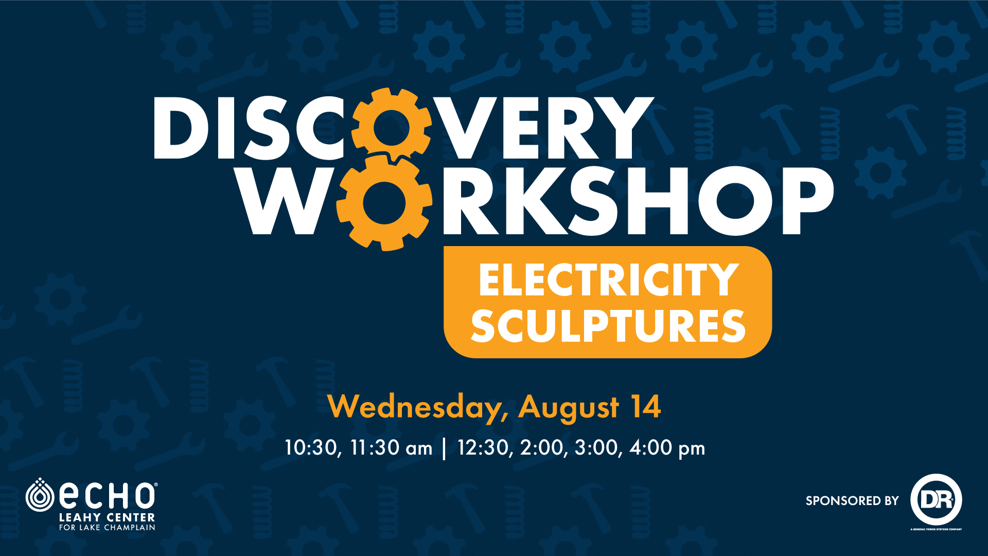 Navy blue graphic with Discovery Logo: Electricity Sculptures logo. Text reads "Wednesday, August 14. 10:30, 11:30 am | 12:30, 2:00, 3:00, 4:00 pm" ECHO and Generac DR Power Logo